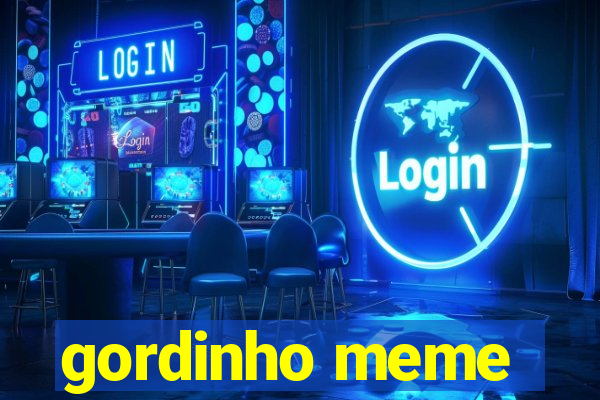 gordinho meme